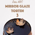 Das ABC der Mirror-Glaze Mousse-Torten Teil 3