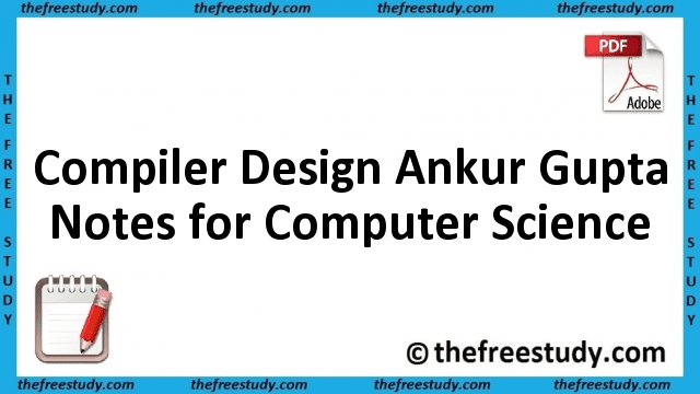 Compiler Design Ankur Gupta Class Notes for Computer Science Compiler Design Ankur Gupta Class Notes for Computer Science