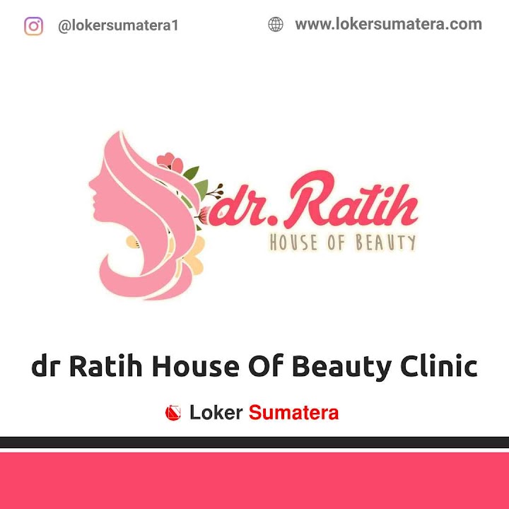 Loker Pekanbaru | Lowongan Kerja Pekanbaru, dr Ratih House of Beauty sebagai Beauty Therapist Loker Pekanbaru | Lowongan Kerja Pekanbaru, dr Ratih House of Beauty sebagai Beauty Therapist