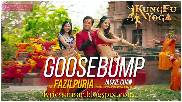 Goosebump Lyrics : Kung Fu Yoga Goosebump Lyrics : Kung Fu Yoga