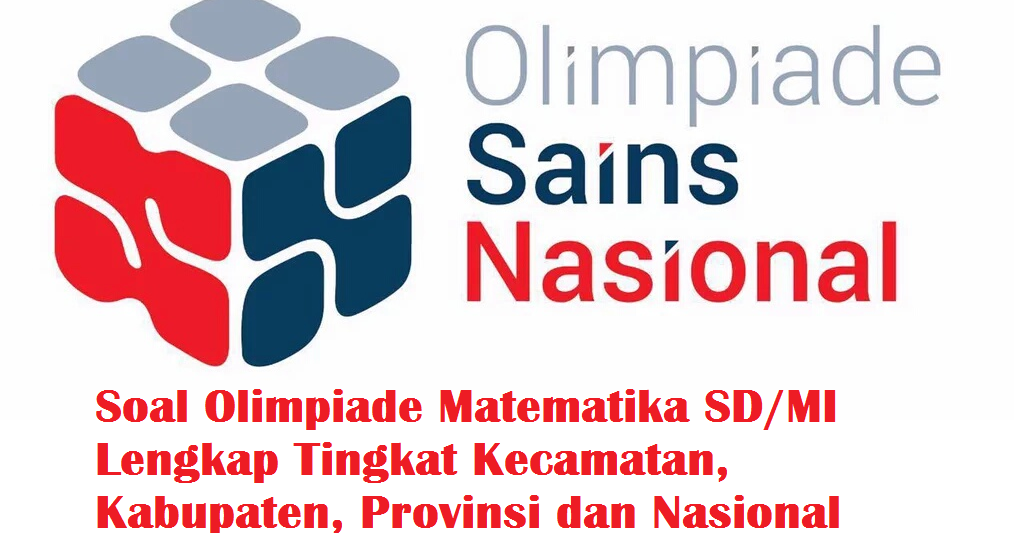 Soal Olimpiade Matematika SD/MI Lengkap Tingkat Kecamatan
