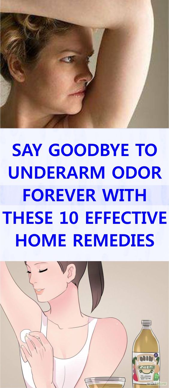 SAY GOODBYE TO UNDERARM ODOR FOREVER WITH THESE 10 EFFECTIVE HOME