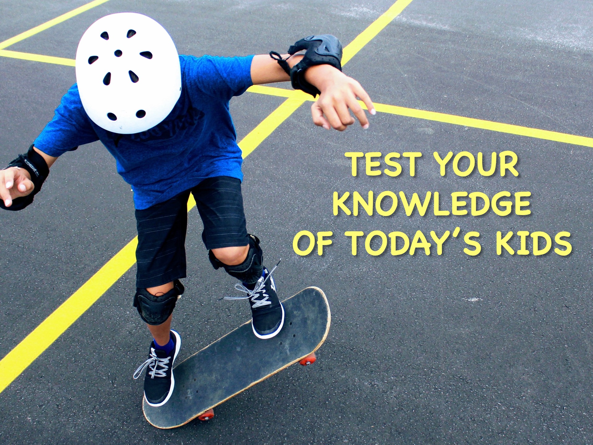 Test Your Knowledge of Today's Kids - SMART KIDS
