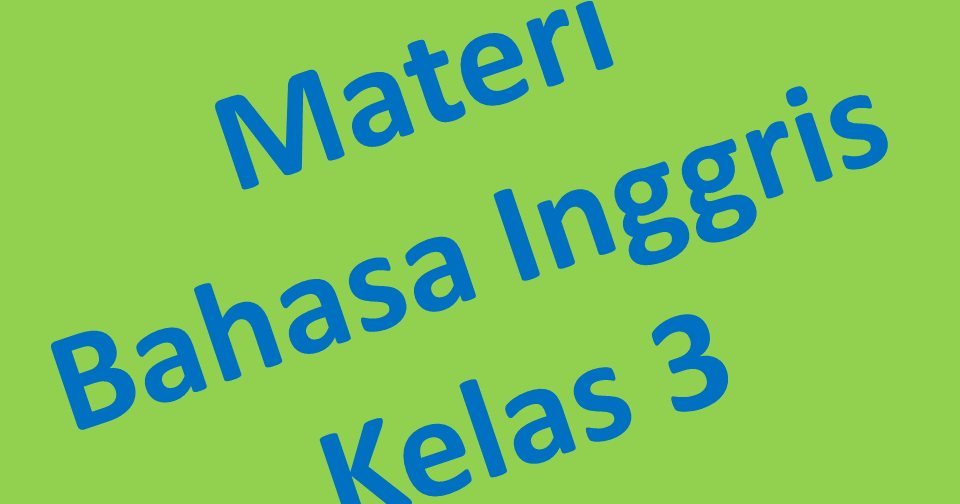 Materi Pelajaran Bahasa Inggris Kelas 3 Sd Belajar Bahasa Inggris Online Gratis