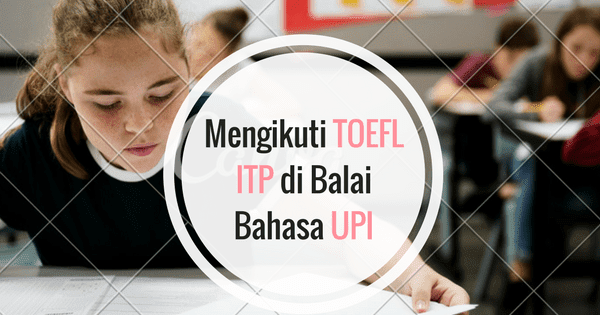 Mengikuti Toefl Itp Di Balai Bahasa Upi Rahma Diary