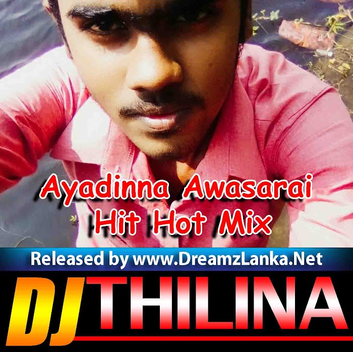2k18 Ayadinna Awasarai Hit Hot Mix Dj Thilina Deneth