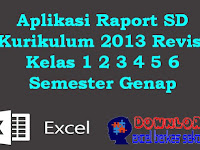 Aplikasi Raport SD Kurikulum 2013 Revisi Kelas 1 2 3 4 5 6 Semester Genap Aplikasi Raport SD Kurikulum 2013 Revisi Kelas 1 2 3 4 5 6 Semester Genap