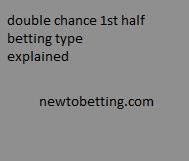 double chance betting 1st half type esplained