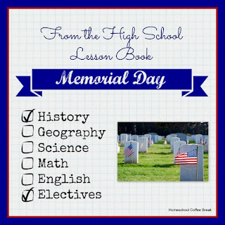 From the High School Lesson Book - Memorial Day on Homeschool Coffee Break @ kympossibleblog.blogspot.com - a brief history lesson about Memorial Day