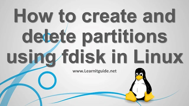 How to Create & Delete Partitions in Linux using Fdisk