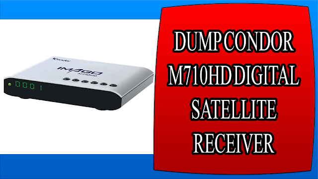DUMP CONDOR M710HD DIGITAL SATELLITE RECEIVER