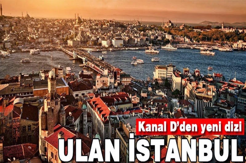 Ulan istanbul dizisi izle ulan istanbul dizisi fragmanı