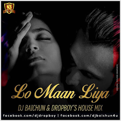 Lo Maan Liya (Remix) – Baichun & Dropboy
