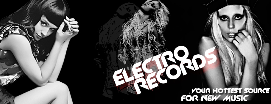ELECTRO RECORDS ✖ YOUR HOTTEST SOURCE FOR NEW MUSIC