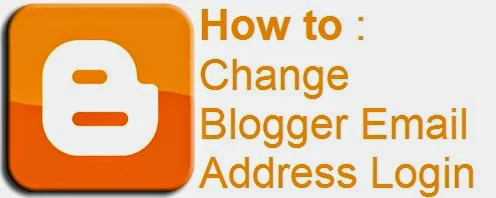 How to Change Blogger Email Address Login : eAskme