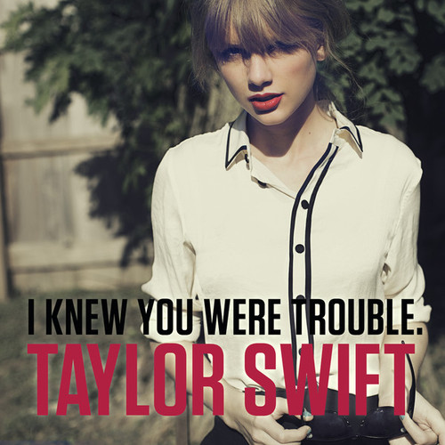 Taylor+Swift+I+Knew+You+Were+Trouble.jpe