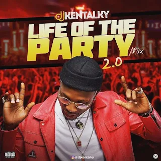 DJ Kentalky - Life Of The Party 2.0 Mix