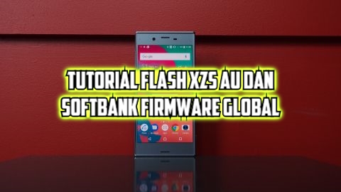 Tutorial Flash Xperia XZs AU dan XZs Softbank Firmware Global