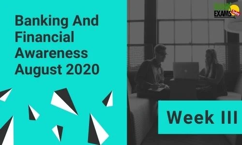 Banking and Financial Awareness August 2020: Week III