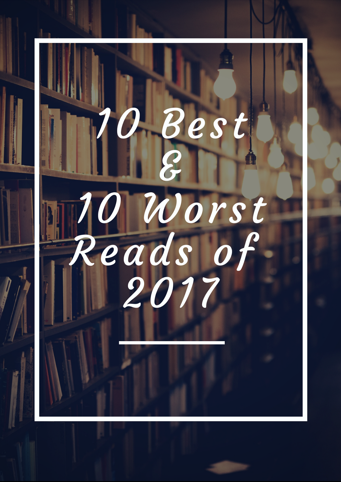 the book life 10 Best / 10 Worst Reads of 2017