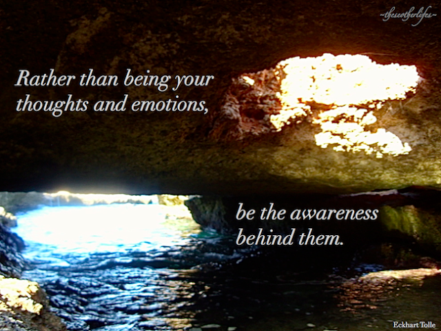 Rather than being your thoughts and emotions, be the awareness behind them. - Eckhart Tolle