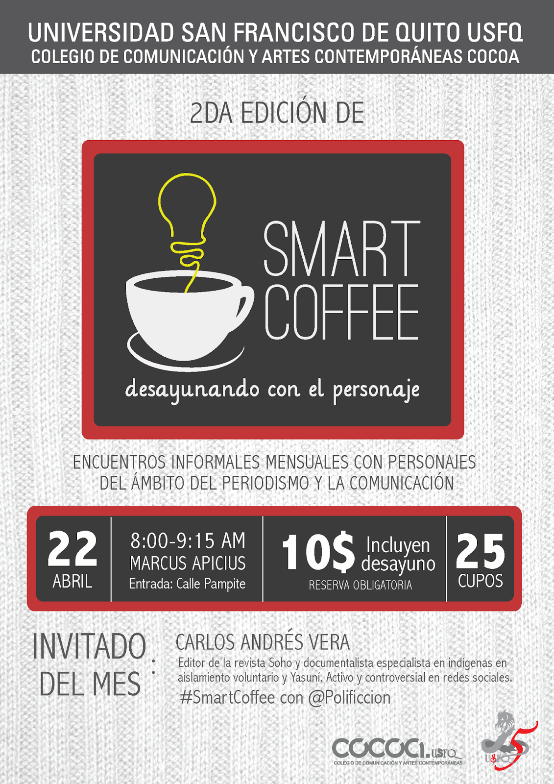 Periodismo USFQ invita a “Smart Coffee: Desayunando con el personaje” con Carlos Andrés Vera. 22 de Abril, 08h00, Restaurante Marcus