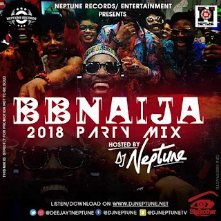 DJ Neptune - BBNaija 2018 Party Mix