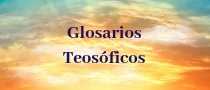 https://unidosenteosofia.blogspot.com/p/glosarios-teosoficos.html