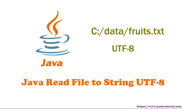 Java Read File to String UTF-8 - How to read file line by line in Java ...