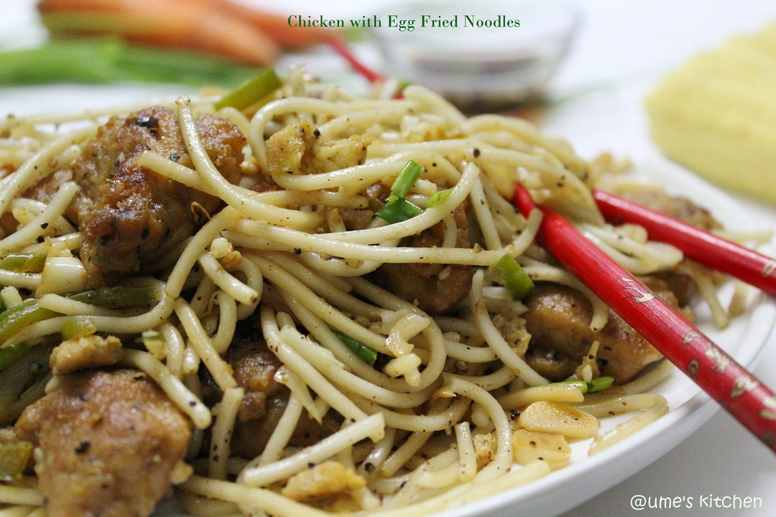 Ume's Kitchen: Chicken with Egg Fried Noodles