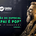 Serão três sessões no Teatro Carlos Gomes, em Blumenau, para a gravação de um especial "O Papai é Pop"  