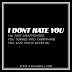 UNSPOKEN QUOTES #7 | I DONT HATE YOU