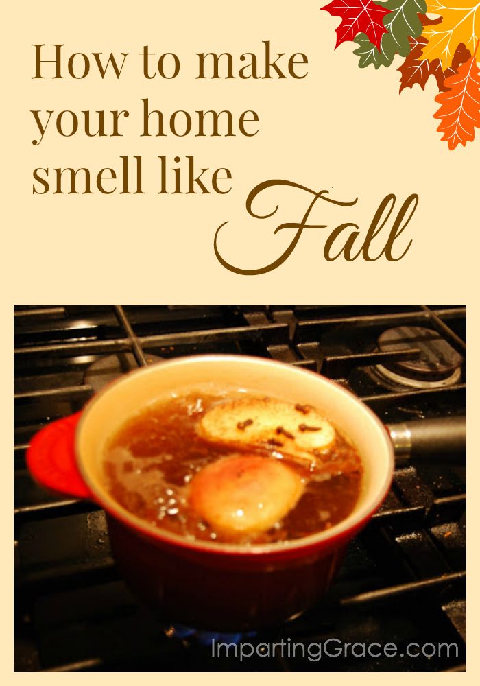 Imparting Grace The secret to making your home smell like fall