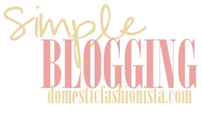 http://www.domesticfashionista.com/search/label/Simple%20Blogging