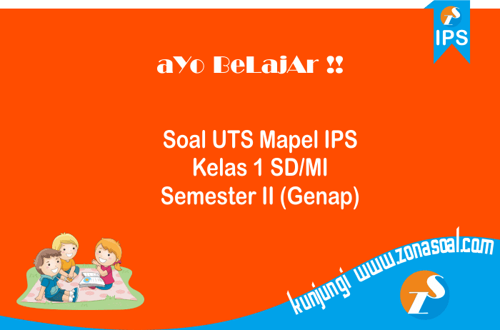 Soal Uts Pelajaran Ips Kelas 1 Sd Semester 2 Serta Kunci Jawaban