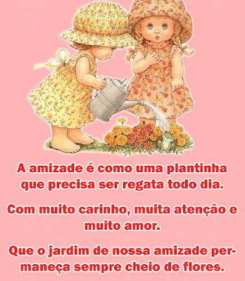 A amizade é como uma plantinha --- Amigos, amizade, cartões e mensagens