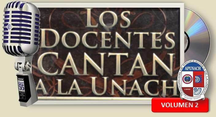 LOS DOCENTES CANTAN A LA UNACH