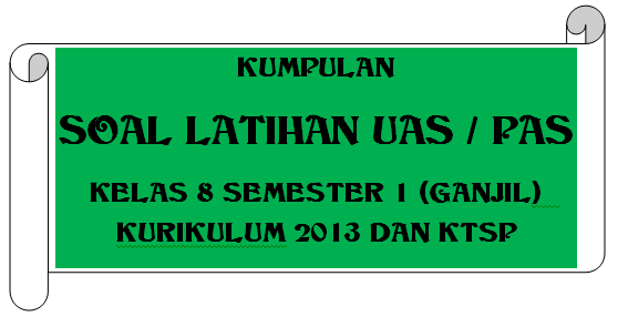 atihan Soal UAS / PAS Kelas 8 Semester 1 (Ganjil)  Kurikulum 2013 Tahun 2022-2023