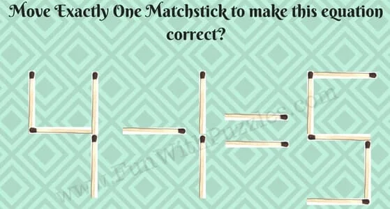 4-1=5.  Move Exactly One Matchstick to make this Equation Correct!