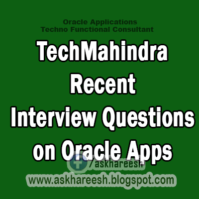 TechMahindra Recent Interview Questions on Oracle Apps, AskHareesh.blogspot.com