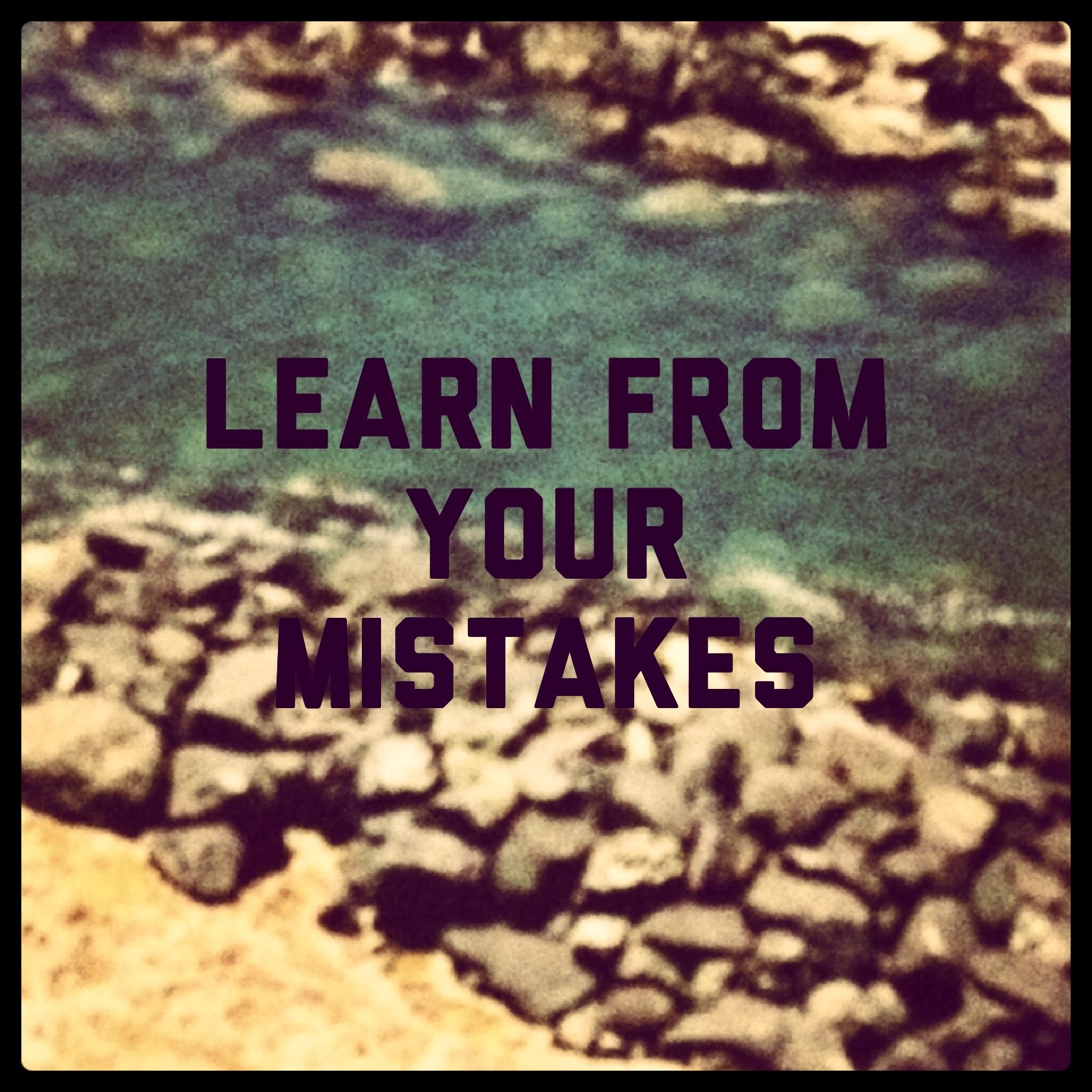 Learn from your mistakes