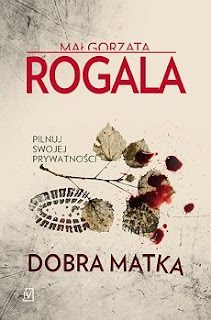 Małgorzata Rogala - "Dobra matka"