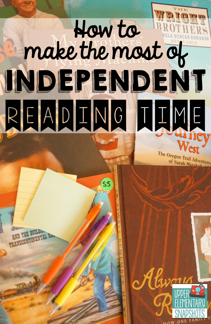 Making the Most Independent Reading | Upper Elementary Snapshots