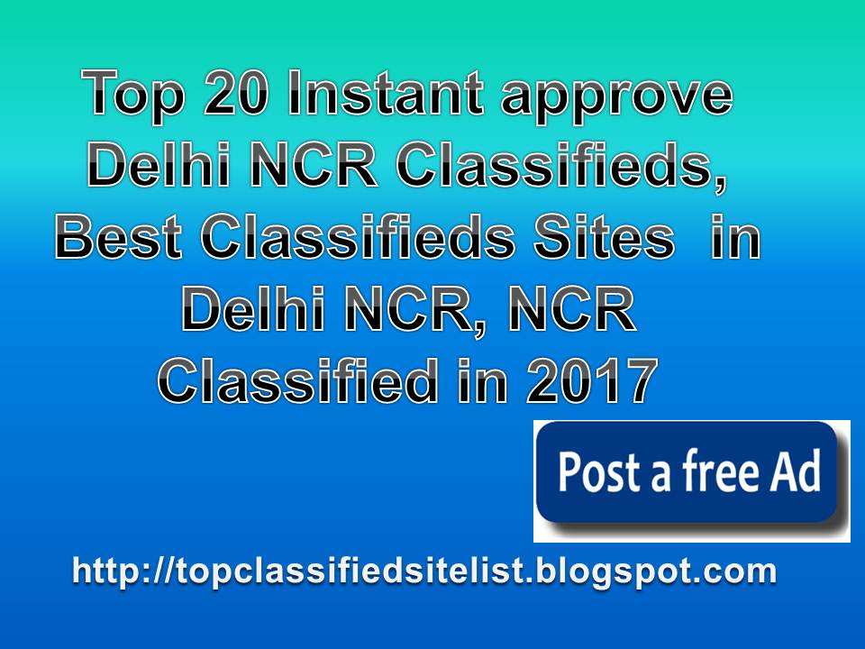 Top 20 Instant approve Delhi NCR Classifieds, Best Classifieds Sites in