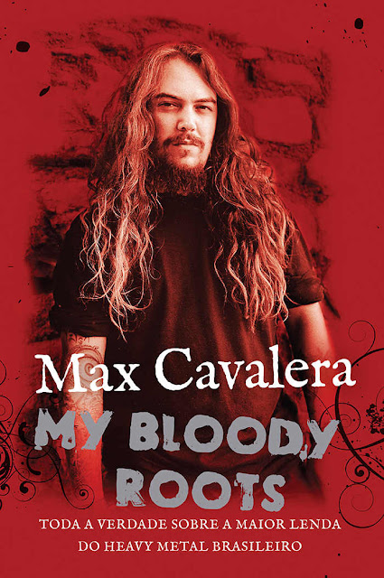 My Bloody Roots: Toda a verdade sobre a maior lenda do heavy metal brasileiro, Edição 2 - Max Cavalera