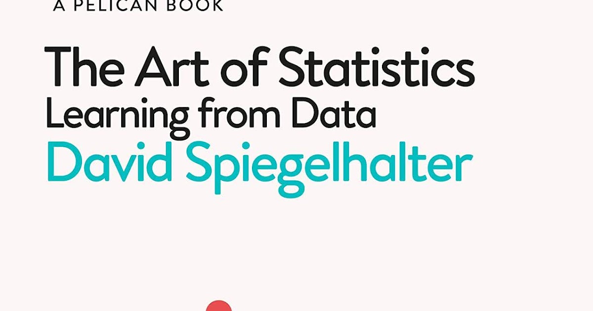 The Art of Statistics by David Spiegelhalter