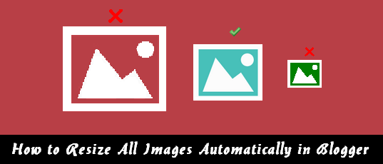 How to Resize All Images Automatically in Blogger [photo]