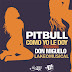 Pitbull - Como Yo Le Doy ft. Don Miguelo