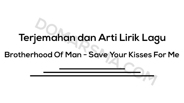√ Terjemahan Dan Arti Lirik Lagu Brotherhood Of Man Save