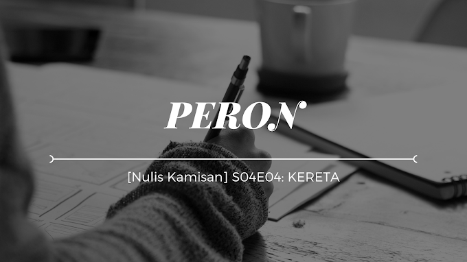 [NULIS KAMISAN] S04E04: KERETA